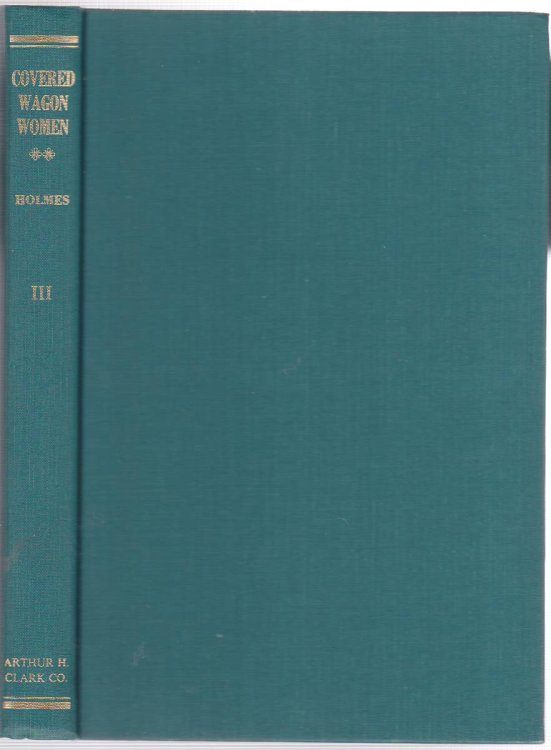 COVERED WAGON WOMEN: DIARIES AND LETTERS FROM THE WESTERN TRAILS 1840-1890. (VOLUME III 1851)