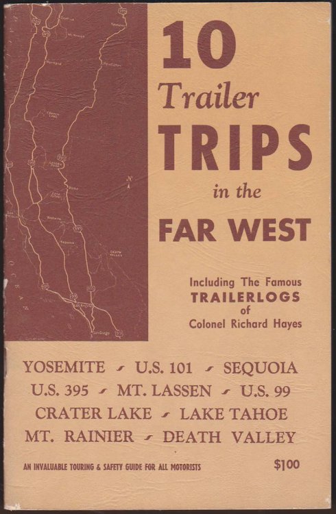 10 TRAILER TRIPS IN THE FAR WEST. INCLUDING THE FAMOUS TRAILERLOGS OF COLONEL RICHARD HAYES