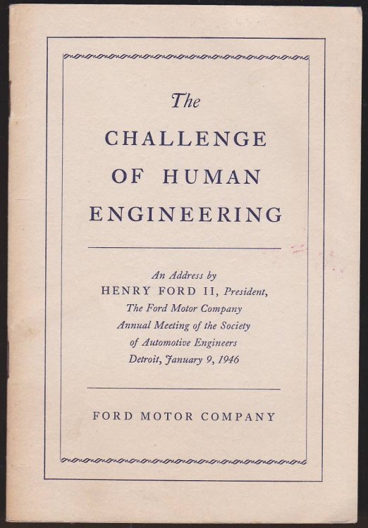 THE CHALLENGE OF HUMAN ENGINEERING. AN ADDRESS BY HENRY FORD II, PRESIDENT, THE FORD MOTOR COMPANY ANNUAL MEETING OF THE SOCIETY OF AUTOMOTIVE ENGINEERS DETROIT, JANUARY 9, 1946