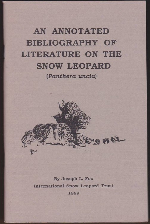 AN ANNOTATED BIBLIOGRAPHY OF LITERATURE ON THE SNOW LEOPARD (PANTHERA UNCIA)