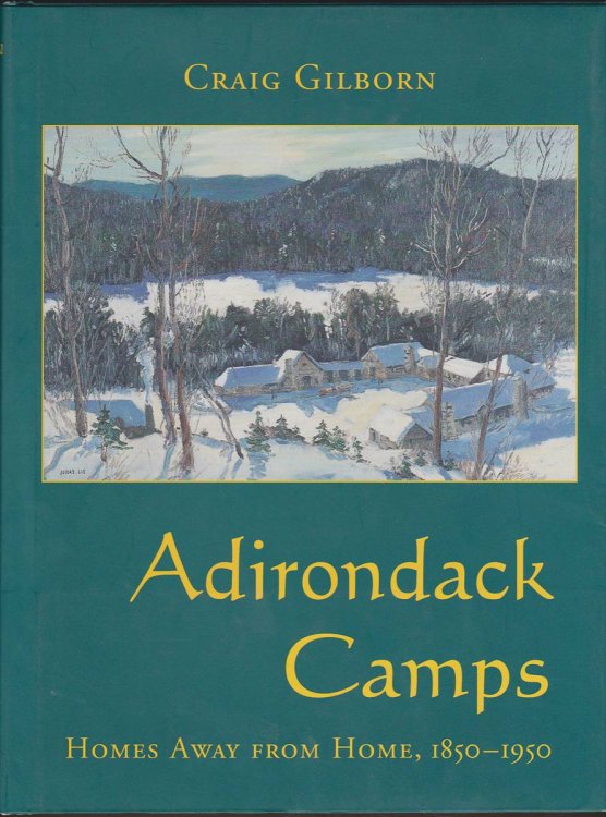 Image for ADIRONDACK CAMPS: HOMES AWAY FROM HOME, 1850-1950 ADIRONDACK CAMPS: HOMES AWAY FROM HOME, 1850-1950