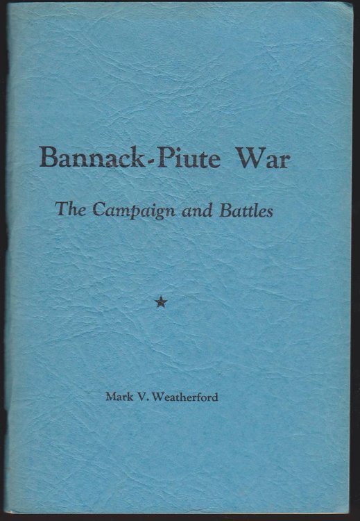 BANNACK-PIUTE WAR: THE CAMPAIGN AND BATTLES