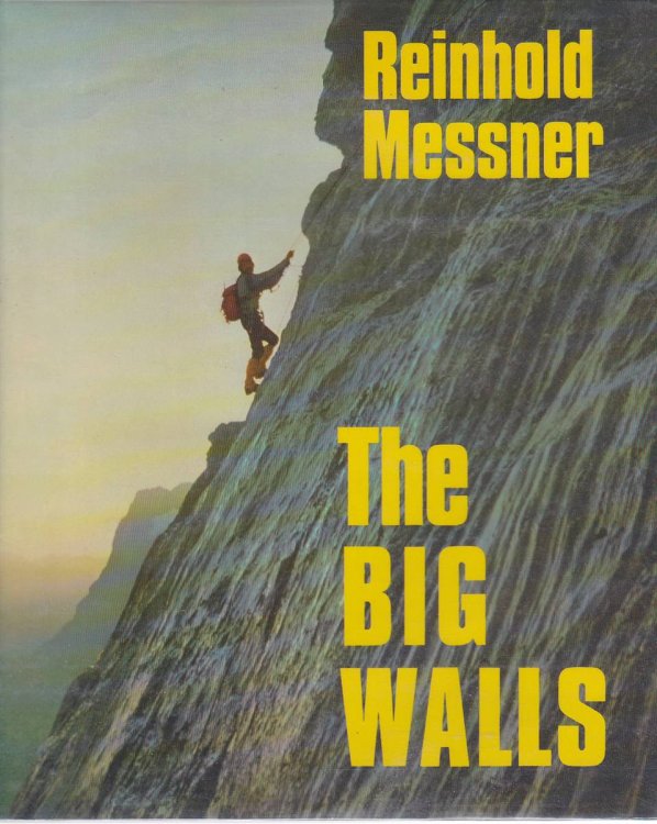 THE BIG WALLS: HISTORY, ROUTES, EXPERIENCES