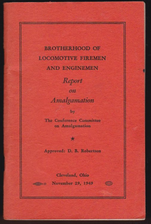 Image for BROTHERHOOD OF LOCOMOTIVE FIREMEN AND ENGINEMEN: REPORT ON AMALGAMATION BROTHERHOOD OF LOCOMOTIVE FIREMEN AND ENGINEMEN: REPORT ON AMALGAMATION
