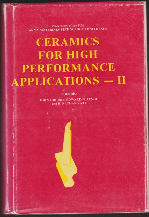 Image for CERAMICS FOR HIGH PERFORMANCE APPLICATIONS II. PROCEEDINGS OF THE FIFTH ARMY MATERIALS TECHNOLOGY CONFERENCE CERAMICS FOR HIGH PERFORMANCE APPLICATIONS II. PROCEEDINGS OF THE FIFTH ARMY MATERIALS TECHNOLOGY CONFERENCE