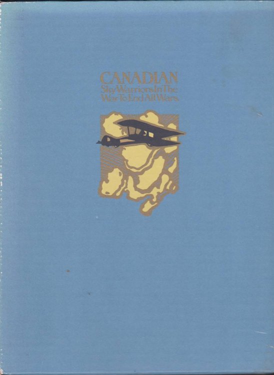 CANADIAN SKY WARRIORS IN THE WAR TO END ALL WARS: WHERE IN INTREPID AIRMEN OF THE NORTH FIGHT THEIR WAY INTO HISTORYCANADIAN SKY WARRIORS IN THE WAR TO END ALL WARS: WHERE IN INTREPID AIRMEN OF THE NORTH FIGHT THEIR WAY INTO HISTORY