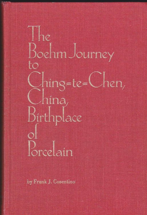 Image for THE BOEHM JOURNEY TO CHING-TE-CHEN, CHINA, BIRTHPLACE OF PORCELAIN THE BOEHM JOURNEY TO CHING-TE-CHEN, CHINA, BIRTHPLACE OF PORCELAIN
