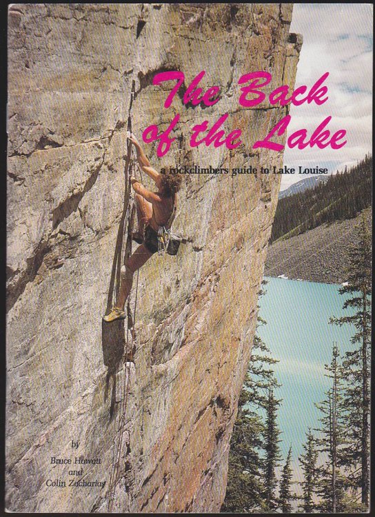 THE BACK OF THE LAKE: A ROCKCLIMBERS GUIDE TO LAKE LOUISE