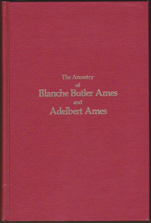 THE ANCESTRY OF BLANCHE BUTLER AMES AND ADELBERT AMES