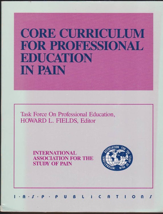 CORE CURRICULUM FOR PROFESSIONAL EDUCATION IN PAIN