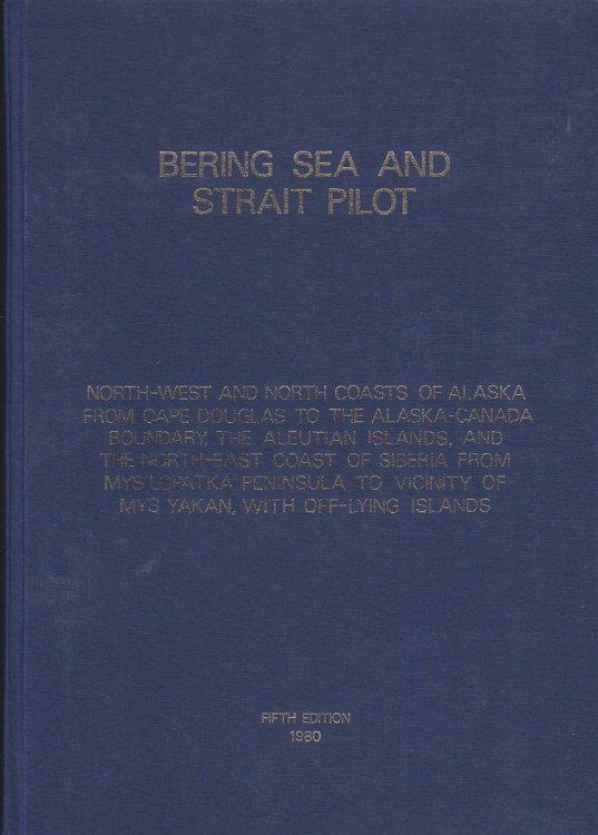 BERING SEA AND STRAIT PILOT: NORTH-WEST AND NORTH COASTS OF ALASKA FROM CAPE DOUGLAS TO THE ALASKA-CANADA BOUNDARY, THE ALEUTIAN ISLANDS, AND THE NORTH-EAST COAST OF SIBERIA FROM MYS LOPATKA PENINSULA TO VICINITY OF MYS YAKAN, WITH OFF-LYING ISLANDS