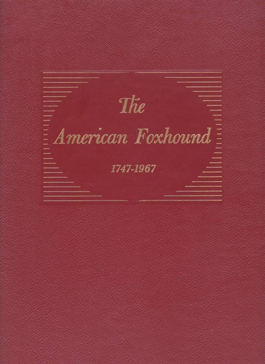 THE AMERICAN FOXHOUND 1747-1967. (AUTHOR'S EDITION)