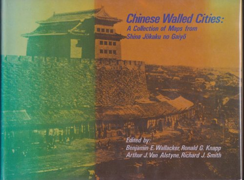 CHINESE WALLED CITIES: A COLLECTION OF MAPS FROM SHINA JOKAKU NO GAIYO