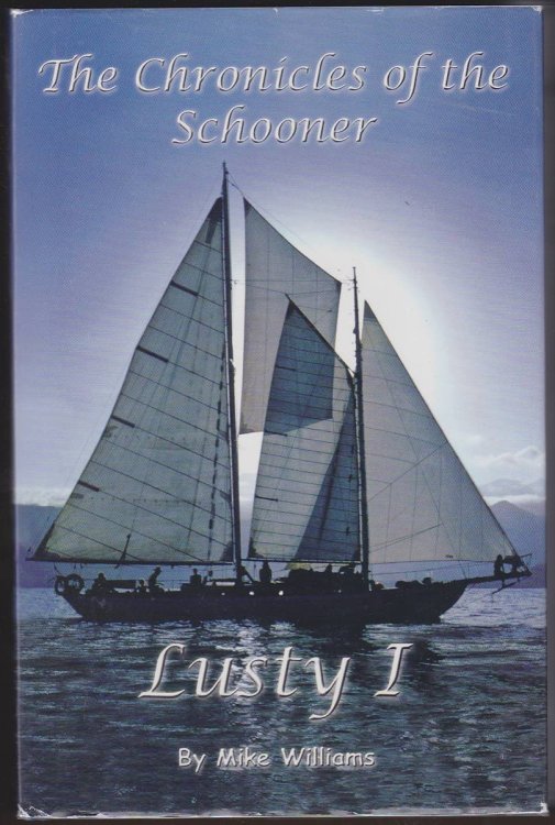 THE CHRONICLES OF THE SCHOONER LUSTY I A Sail Around the World in Search of Tropical Isles and the Green Flash