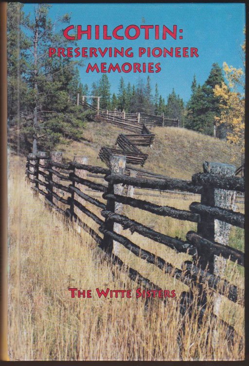 CHILCOTIN: PRESERVING PIONEER MEMORIES