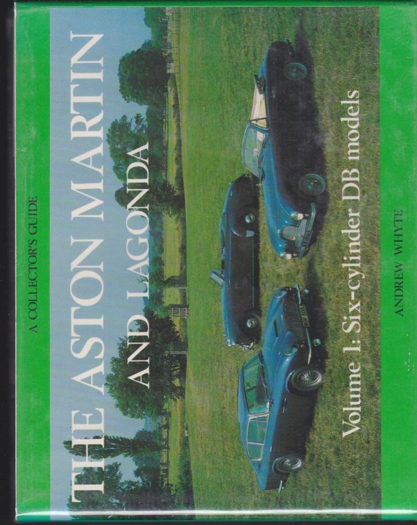 THE ASTON MARTIN AND LAGONDA. VOLUME 1: SIX-CYLINDER DB MODELS. A COLLECTOR'S GUIDE