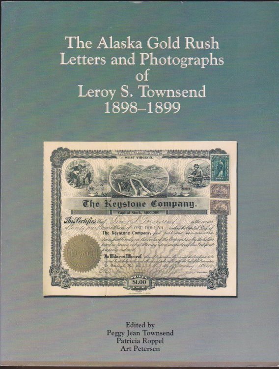 THE ALASKA GOLD RUSH LETTERS AND PHOTOGRAPHS OF LEROY STEWART TOWNSEND 1898-1899