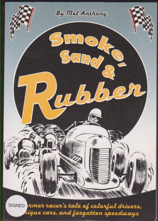 SMOKE, SAND AND RUBBER: A FORMER RACER'S TALE OF COLORFUL DRIVERS, UNIQUE CARS, AND FORGOTTEN SPEEDWAYS