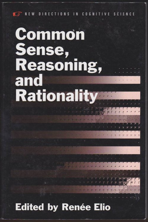 COMMON SENSE, REASONING, AND RATIONALITY