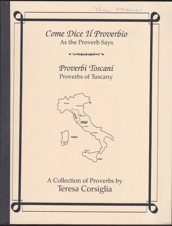 COME DICE IL PROVERBIO: PROVERBI TOSCANI AS THE PROVERB SAYS: PROVERBS OF TUSCANY A COLLECTION OF PROVERBS BY TERESA CORSIGLIA