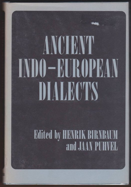 ANCIENT INDO-EUROPEAN DIALECTS: PROCEEDINGS OF THE CONFERENCE ON INDO-EUROPEAN LINGUISTICS HELD AT THE UNIVERSITY OF CALIFORNIA, LOS ANGELES APRIL 25-27, 1963