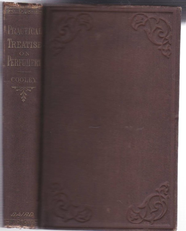 A COMPLETE PRACTICAL TREATISE ON PERFUMERY: BEING A HANDBOOK OF PERFUMES, COSMETICS, AND OTHER TOILET ARTICLES, INCLUDING INSTRUCTIONS AND CAUTIONS RESPECTING THEIR SELECTION AND USE