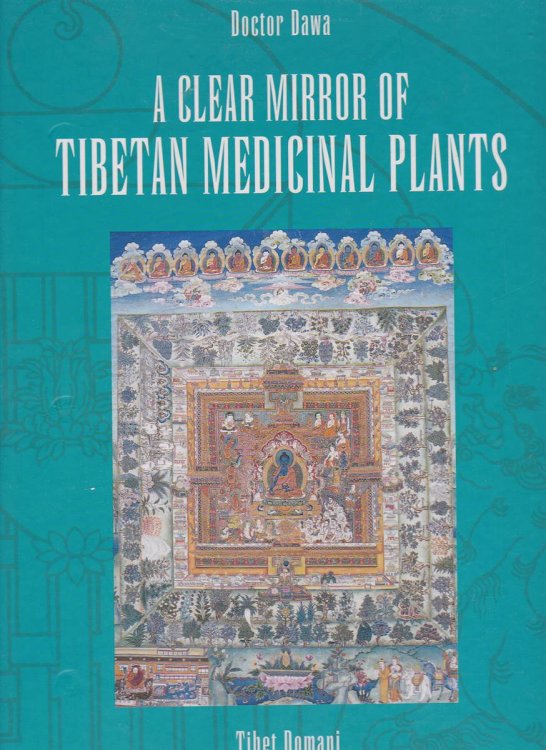 A CLEAR MIRROR OF TIBETAN MEDICINAL PLANTS. VOLUME ONE