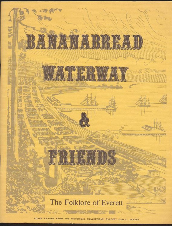 BANANABREAD, WATERWAY AND FRIENDS: THE FOLKLORE OF EVERETT. SPRING 1976