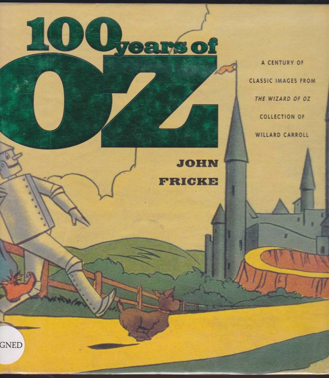 100 YEARS OF OZ: A CENTURY OF CLASSIC IMAGES FROM THE WIZARD OF OZ COLLECTION OF WILLARD CARROLL