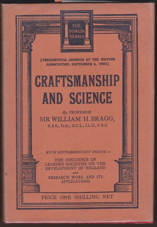 CRAFTSMANSHIP AND SCIENCE (PRESIDENTIAL ADDRESS TO THE BRITISH ASSOCIATION, SEPTEMBER 5, 1928) THE FORUM SERIES. NO. 7