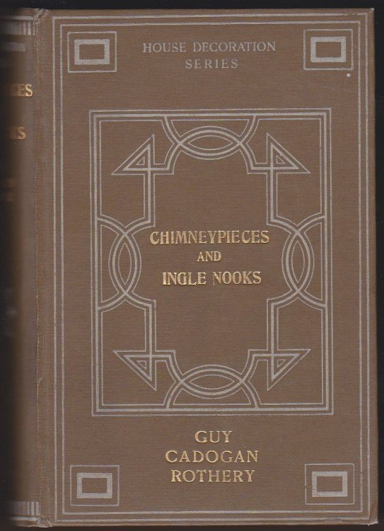 CHIMNEYPIECES AND INGLE NOOKS: THEIR DESIGN AND ORNAMENTATION