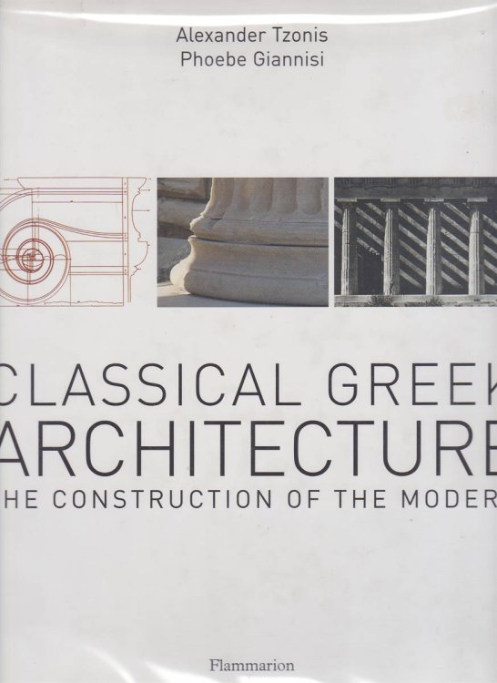 CLASSICAL GREEK ARCHITECTURE The Construction of the Modern