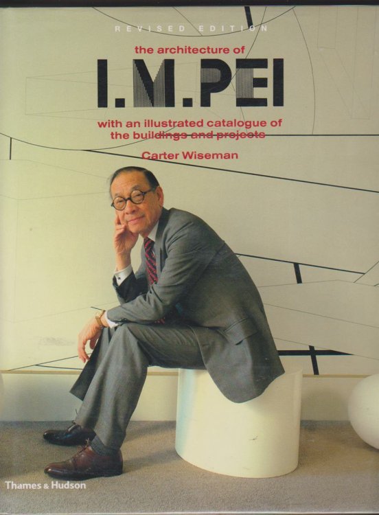 THE ARCHITECTURE OF I. M. PEI With an Illustrated Catalogue of the Buildings and Projects