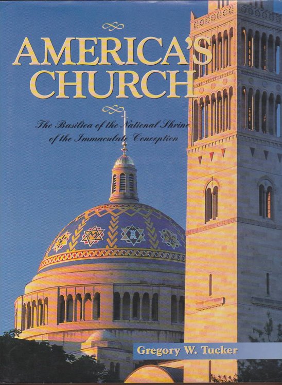 AMERICA'S CHURCH Basilica of the National Shrine of the Immaculate Conception