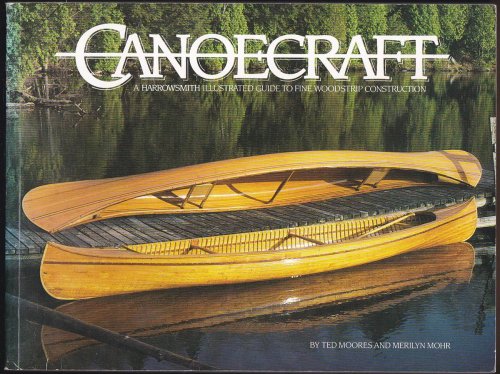 CANOECRAFT A Harrowsmith Illustrated Guide to Fine Woodstrip Construction