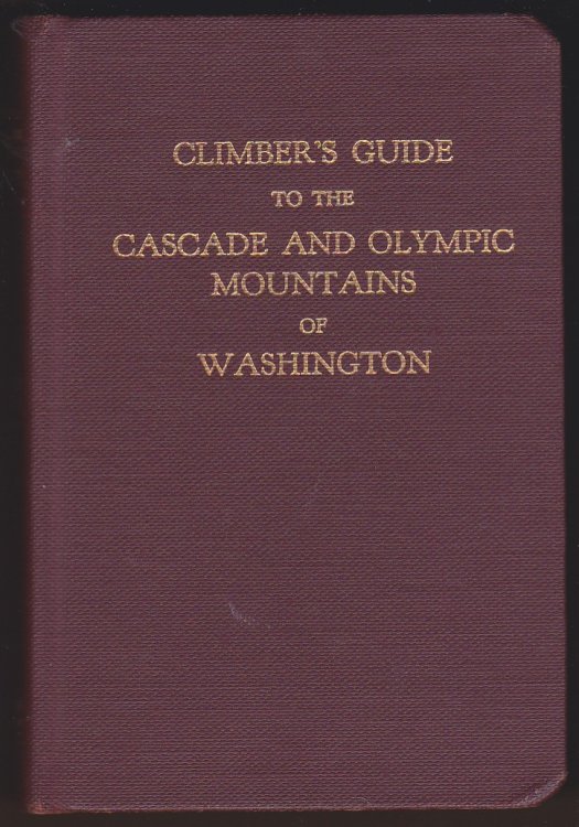 CLIMBER'S GUIDE TO THE CASCADE AND OLYMPIC MOUNTAINS OF WASHINGTON
