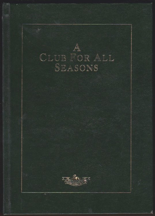 A CLUB FOR ALL SEASONS. A HISTORY OF THE WESTERN AUSTRALIAN CLUB