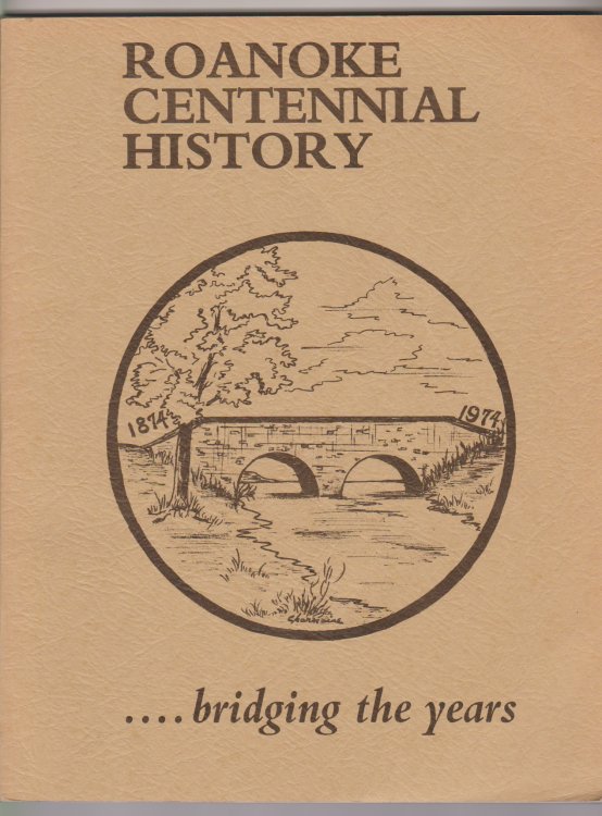 ROANOKE CENTENNIAL HISTORY.BRIDGING THE YEARS