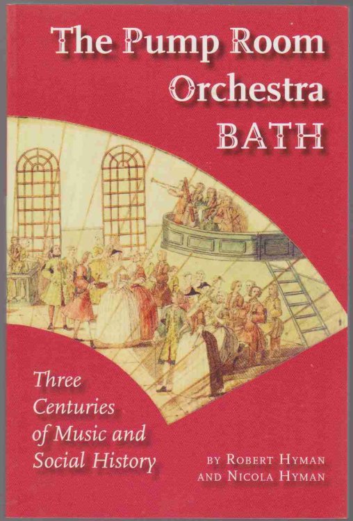 THE PUMP ROOM ORCHESTRA BATH Three Centuries of Music and Social History