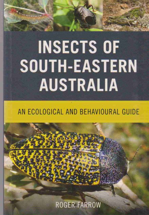 INSECTS OF SOUTH-EASTERN AUSTRALIA An Ecological and Behavioural Guide