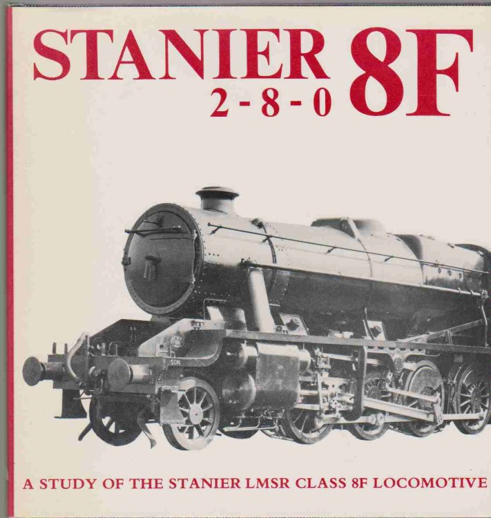 STANIER 8F 2-8-0 A Study of the Stanier LMSR Class 8F Locomotive