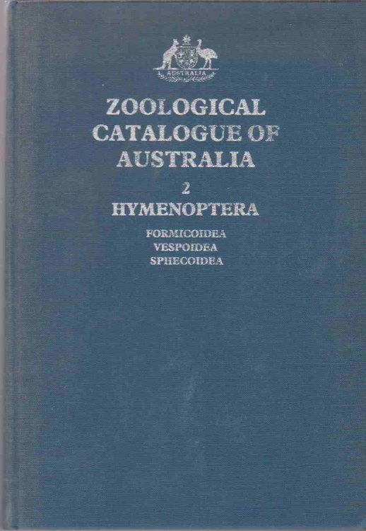 ZOOLOGICAL CATALOGUE OF AUSTRALIA Volume 2 Hymenoptera: Formicoidea, Vespoidea and Sphecoidea