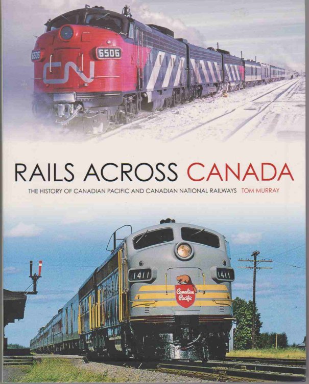 RAILS ACROSS CANADA The History of Canadian Pacific and Canadian National Railways