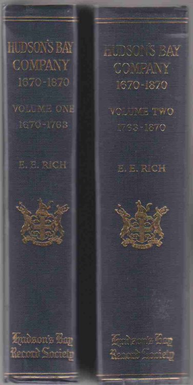 THE HISTORY OF THE HUDSON'S BAY COMPANY, 1670-1870, 2 VOLUMES. I 1670-1763 , II: 1763-1870 )