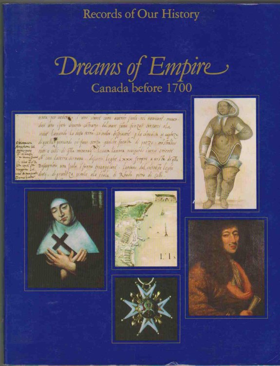 DREAMS OF EMPIRE Canada before 1700