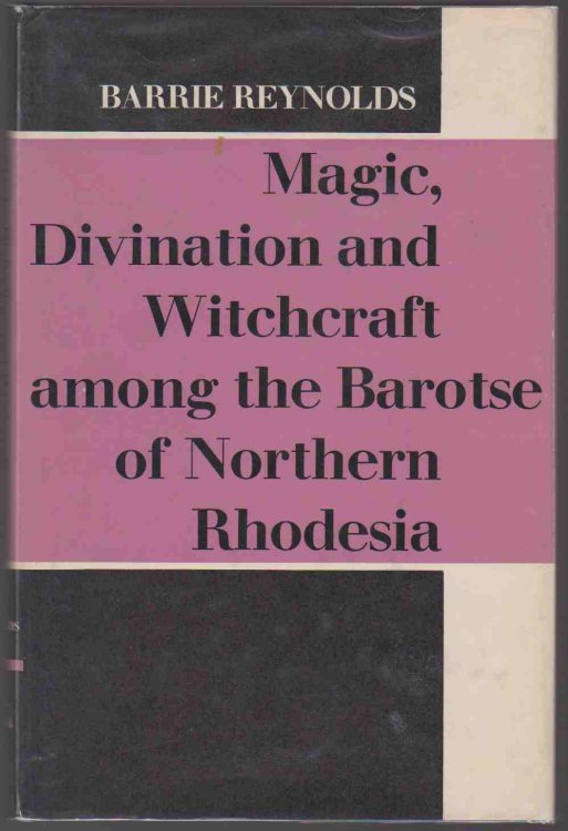 Image for MAGIC, DIVINATION AND WITCHCRAFT AMONG THE BARTOSE OF NORTHERN RHODESIA MAGIC, DIVINATION AND WITCHCRAFT AMONG THE BARTOSE OF NORTHERN RHODESIA
