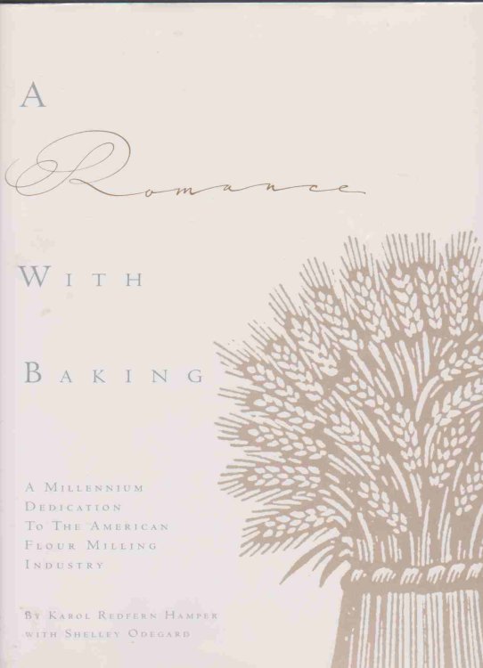 Image for A ROMANCE WITH BAKING A Millennium Dedication to the American Flour Milling Industry A ROMANCE WITH BAKING A Millennium Dedication to the American Flour Milling Industry
