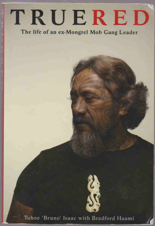 Image for TRUE RED The Life of an Ex-Mongrel Mob Gang Leader TRUE RED The Life of an Ex-Mongrel Mob Gang Leader
