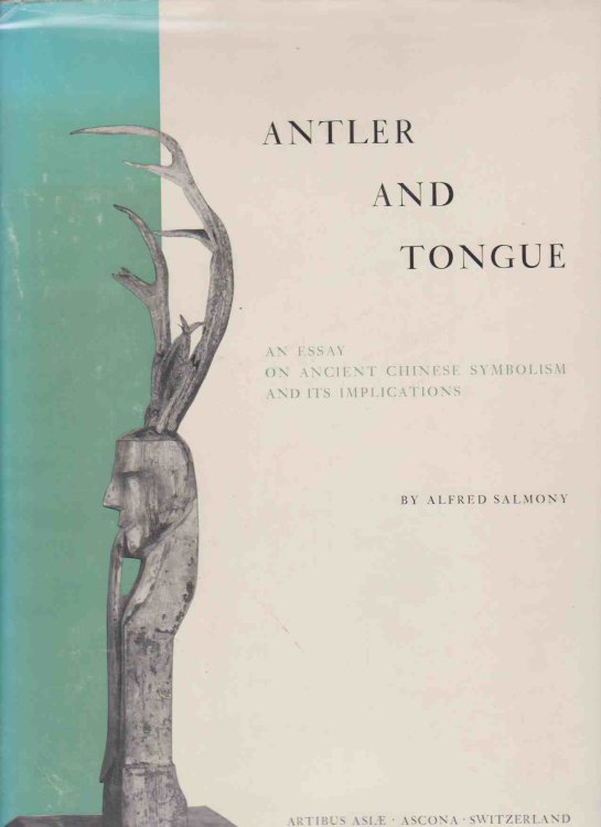 ANTLER AND TONGUE An Essay on Ancient Chinese Symbolism and its Implications
