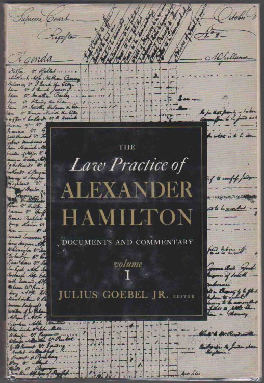 Image for THE LAW PRACTICE OF ALEXANDER HAMILTON: DOCUMENTS AND COMMENTARY (VOLUMES 1 AND 2) THE LAW PRACTICE OF ALEXANDER HAMILTON: DOCUMENTS AND COMMENTARY (VOLUMES 1 AND 2)